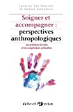 Soigner et accompagner : perspectives anthropologiques