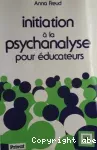 Initiation à la psychanalyse pour éducateurs