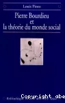 Pierre Bourdieu et la théorie du monde social