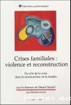 Crises familiales : violence et reconstruction