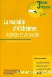 La maladie d'Alzheimer : activités et vie sociale. 3
