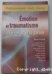Emotion et traumatisme : le corps et la parole