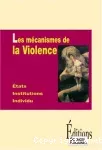 Les mécanismes de la violence. Etats, institutions, individu