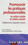 Promouvoir les pratiques professionnelles en action sociale et médico-sociale