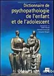 Dictionnaire de psychopathologie de l'enfant et de l'adolescent