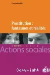 Prostitution : fantasmes et réalités