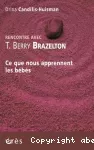 Rencontre avec T. Berry Brazelton. Ce que nous apprennent les bébés