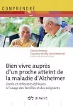Bien vivre auprès d'un proche atteint de la maladie d'Alzheimer