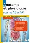Anatomie et physiologie pour les AS et AP. Avec cahier d'apprentissage et lexique