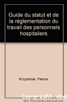 Guide du statut et de la réglementation du travail des personnels hospitaliers