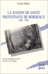 La maison de santé protestante de Bordeaux (1863-1935)