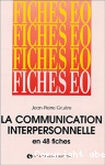 La communication interpersonnelle en 48 fiches