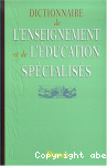 Dictionnaire de l'enseignement et de l'éducation spécialisés