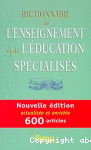 Dictionnaire de l'enseignement et de l'éducation spécialisés