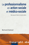 Le professionnalisme en action sociale et médico-sociale