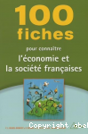 100 fiches pour connaître l'économie et la société françaises