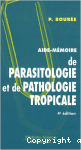Aide-mémoire de parasitologie et de pathologie tropicale