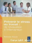 Prévenir le stress au travail: de l'évaluation à l'intervention