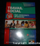 Travail social. Concours d'entrée, Edition 2013