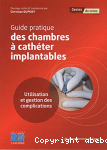 Guide pratique des chambres à cathéter implantables. Utilisation et gestion des complications