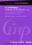 Le catalogage : méthode et pratiques : Tome 1, Les monographies imprimées, les ressources continues