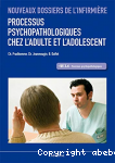 Processus psychopathologiques chez l'adulte et l'adolescent