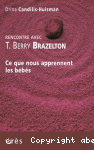 Rencontre avec T. Berry Brazelton. Ce que nous apprennent les bébés