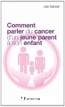 Comment parler du cancer d'un jeune parent à son enfant
