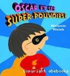 Oscar et ses super-pouvoirs !