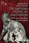 De quelques mythes en psychologie