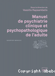 Manuel de psychiatrie clinique et psychopathologie de l'adulte