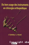 Du bon usage des instruments en chirurgie orthopedique 2e edition