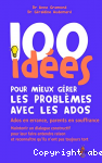 100 idées pour mieux gérer les problèmes avec les ados
