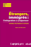 Etrangers, immigrés : (re)penser l'intégration